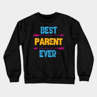 Best Parent Ever Crewneck Sweatshirt